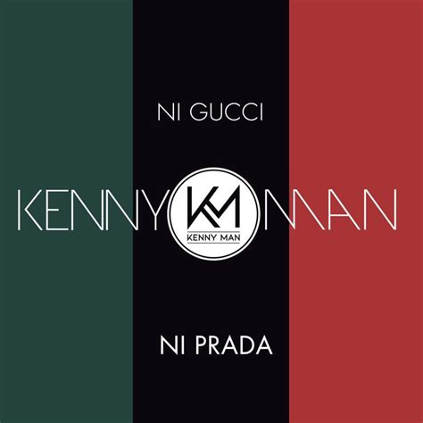 ni gucci ni prada testo e traduzione|The Meaning Behind The Song: Ni Gucci Ni Prada by Kenny Man.